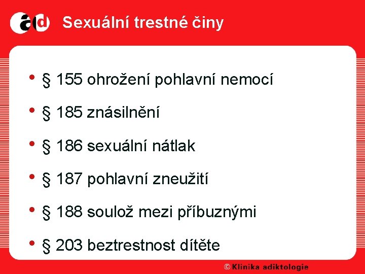 Sexuální trestné činy • § 155 ohrožení pohlavní nemocí • § 185 znásilnění •