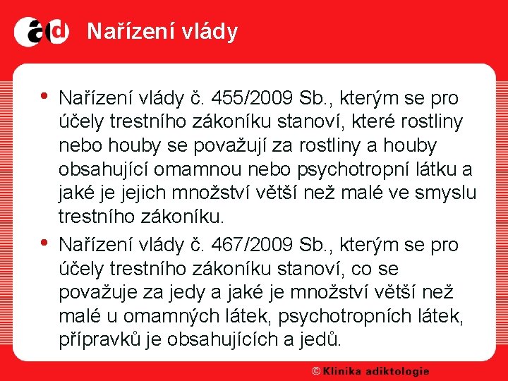 Nařízení vlády • • Nařízení vlády č. 455/2009 Sb. , kterým se pro účely