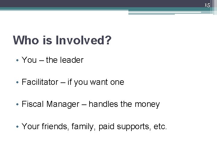 15 Who is Involved? • You – the leader • Facilitator – if you