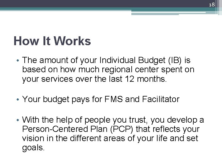 18 How It Works • The amount of your Individual Budget (IB) is based