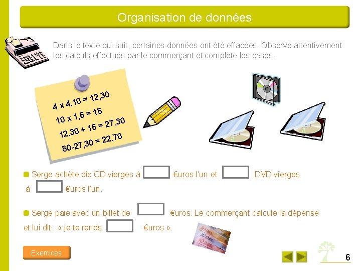 Organisation de données Dans le texte qui suit, certaines données ont été effacées. Observe Organisation de données Dans le texte qui suit, certaines données ont été effacées. Observe
