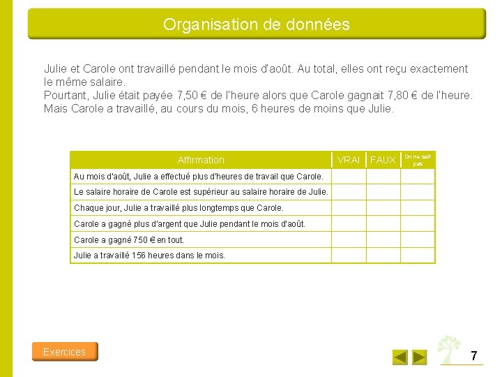 Organisation de données Julie et Carole ont travaillé pendant le mois d’août. Au total, Organisation de données Julie et Carole ont travaillé pendant le mois d’août. Au total,