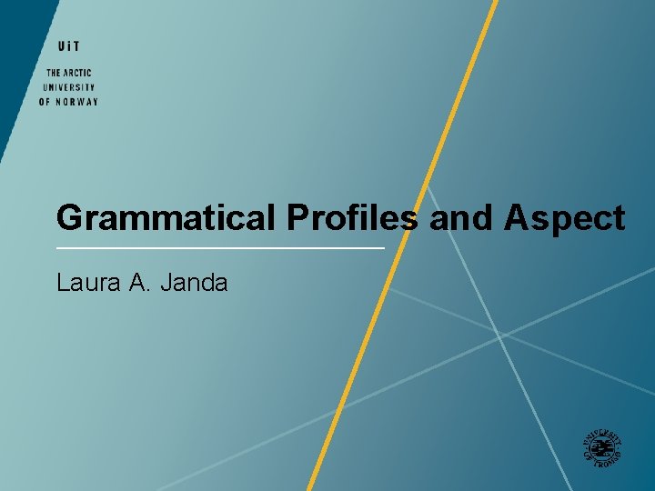 Grammatical Profiles and Aspect Laura A. Janda 
