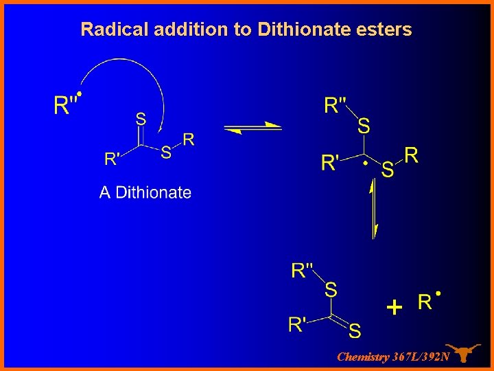Radical addition to Dithionate esters Chemistry 367 L/392 N 