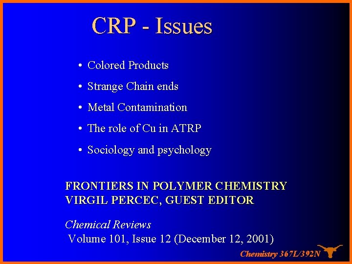 CRP - Issues • Colored Products • Strange Chain ends • Metal Contamination •