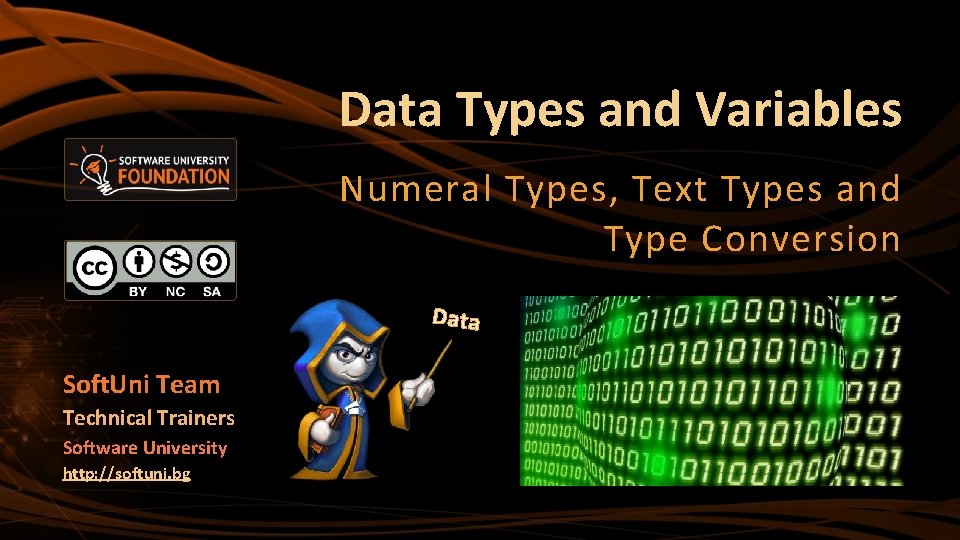 Data Types and Variables Numeral Types, Text Types and Type Conversion Data Soft. Uni