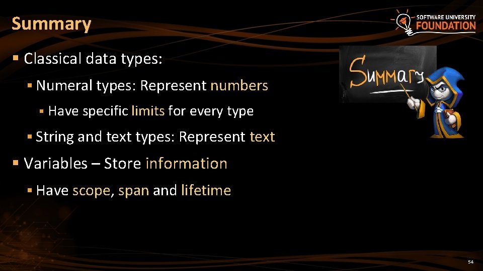 Summary § Classical data types: § Numeral types: Represent numbers § Have specific limits
