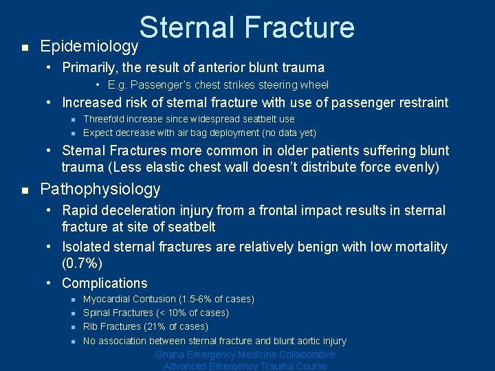 n Sternal Fracture Epidemiology • Primarily, the result of anterior blunt trauma • E. n Sternal Fracture Epidemiology • Primarily, the result of anterior blunt trauma • E.