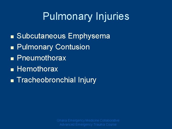 Pulmonary Injuries n n n Subcutaneous Emphysema Pulmonary Contusion Pneumothorax Hemothorax Tracheobronchial Injury Ghana Pulmonary Injuries n n n Subcutaneous Emphysema Pulmonary Contusion Pneumothorax Hemothorax Tracheobronchial Injury Ghana