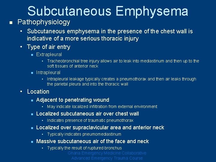 Subcutaneous Emphysema n Pathophysiology • Subcutaneous emphysema in the presence of the chest wall Subcutaneous Emphysema n Pathophysiology • Subcutaneous emphysema in the presence of the chest wall