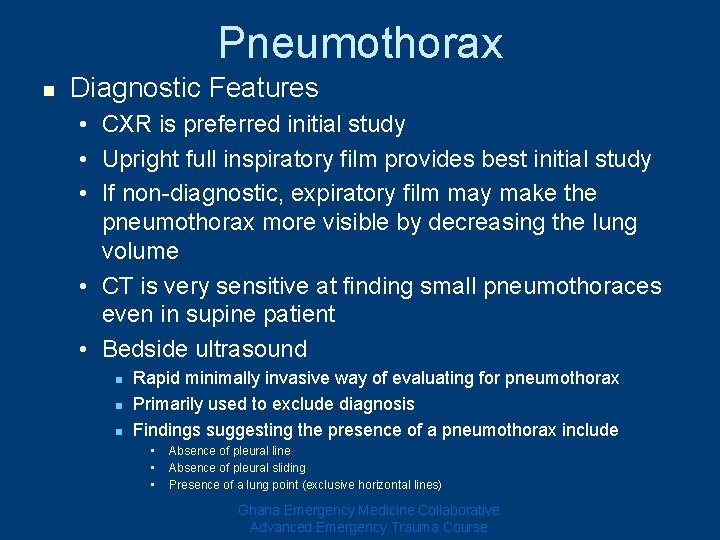 Pneumothorax n Diagnostic Features • CXR is preferred initial study • Upright full inspiratory Pneumothorax n Diagnostic Features • CXR is preferred initial study • Upright full inspiratory