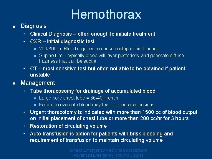 Hemothorax n Diagnosis • Clinical Diagnosis – often enough to initiate treatment • CXR Hemothorax n Diagnosis • Clinical Diagnosis – often enough to initiate treatment • CXR