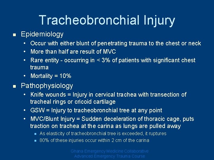 Tracheobronchial Injury n Epidemiology • Occur with either blunt of penetrating trauma to the Tracheobronchial Injury n Epidemiology • Occur with either blunt of penetrating trauma to the