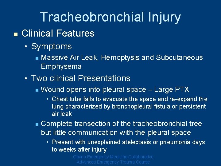 Tracheobronchial Injury n Clinical Features • Symptoms n Massive Air Leak, Hemoptysis and Subcutaneous Tracheobronchial Injury n Clinical Features • Symptoms n Massive Air Leak, Hemoptysis and Subcutaneous