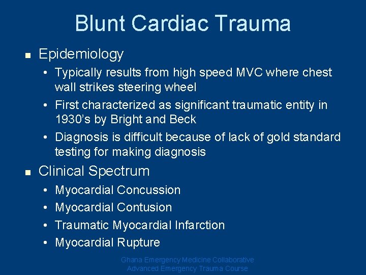 Blunt Cardiac Trauma n Epidemiology • Typically results from high speed MVC where chest Blunt Cardiac Trauma n Epidemiology • Typically results from high speed MVC where chest