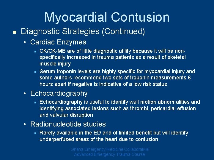 Myocardial Contusion n Diagnostic Strategies (Continued) • Cardiac Enzymes n n CK/CK-MB are of Myocardial Contusion n Diagnostic Strategies (Continued) • Cardiac Enzymes n n CK/CK-MB are of