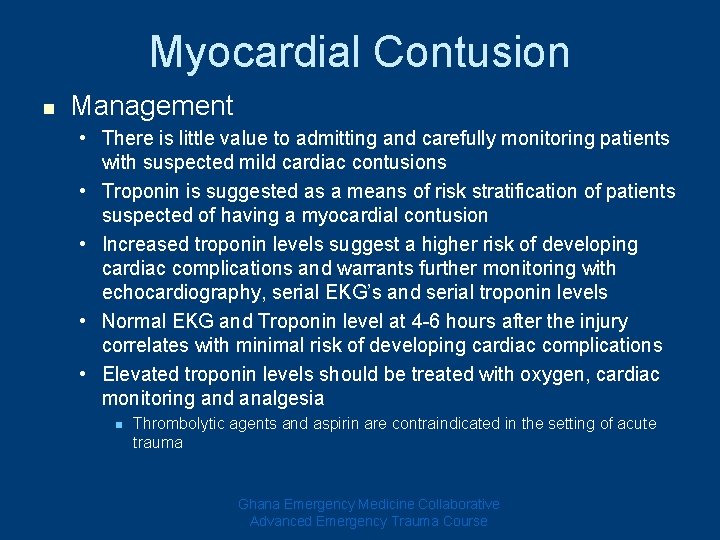 Myocardial Contusion n Management • There is little value to admitting and carefully monitoring Myocardial Contusion n Management • There is little value to admitting and carefully monitoring