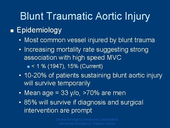 Blunt Traumatic Aortic Injury n Epidemiology • Most common vessel injured by blunt trauma Blunt Traumatic Aortic Injury n Epidemiology • Most common vessel injured by blunt trauma