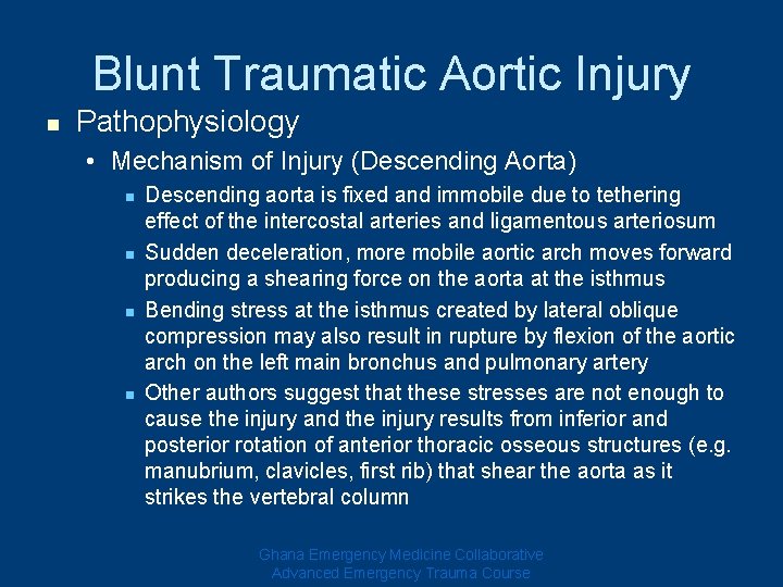 Blunt Traumatic Aortic Injury n Pathophysiology • Mechanism of Injury (Descending Aorta) n n Blunt Traumatic Aortic Injury n Pathophysiology • Mechanism of Injury (Descending Aorta) n n
