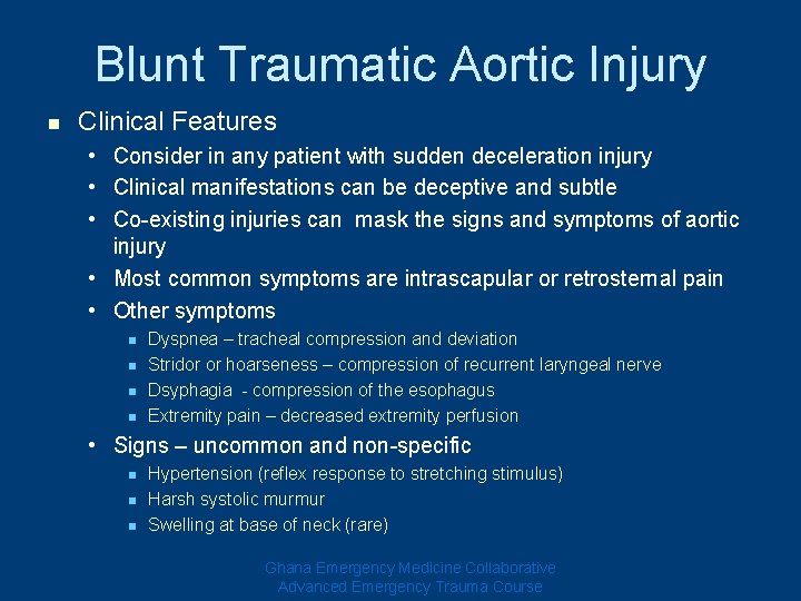 Blunt Traumatic Aortic Injury n Clinical Features • Consider in any patient with sudden Blunt Traumatic Aortic Injury n Clinical Features • Consider in any patient with sudden
