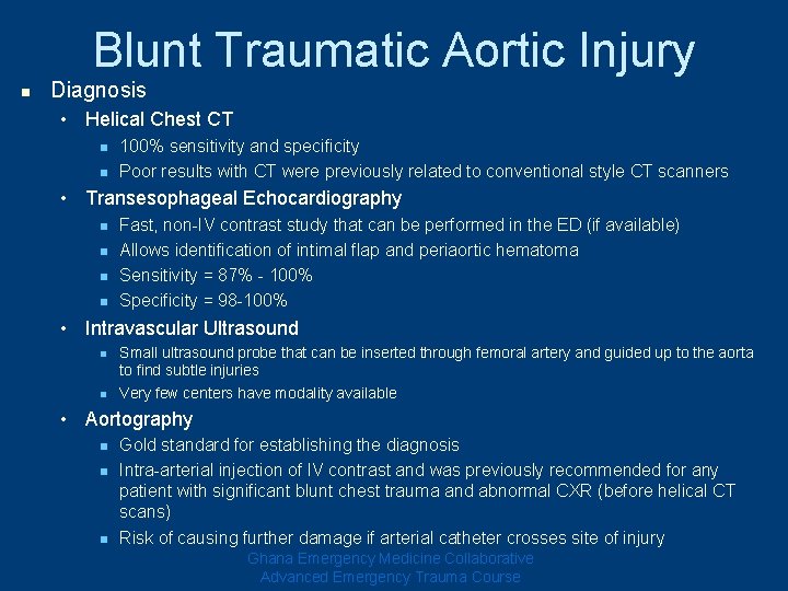 Blunt Traumatic Aortic Injury n Diagnosis • Helical Chest CT n n 100% sensitivity Blunt Traumatic Aortic Injury n Diagnosis • Helical Chest CT n n 100% sensitivity