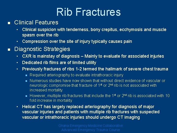 Rib Fractures n Clinical Features • Clinical suspicion with tenderness, bony crepitus, ecchymosis and Rib Fractures n Clinical Features • Clinical suspicion with tenderness, bony crepitus, ecchymosis and