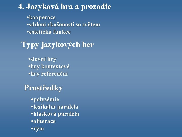 4. Jazyková hra a prozodie • kooperace • sdílení zkušenosti se světem • estetická