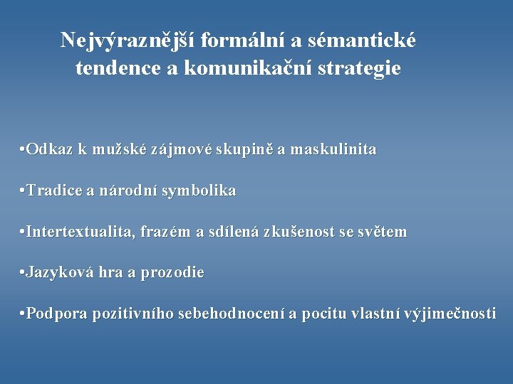 Nejvýraznější formální a sémantické tendence a komunikační strategie • Odkaz k mužské zájmové skupině