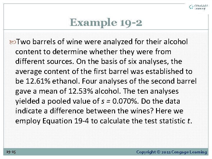 Example 19 -2 Two barrels of wine were analyzed for their alcohol content to Example 19 -2 Two barrels of wine were analyzed for their alcohol content to
