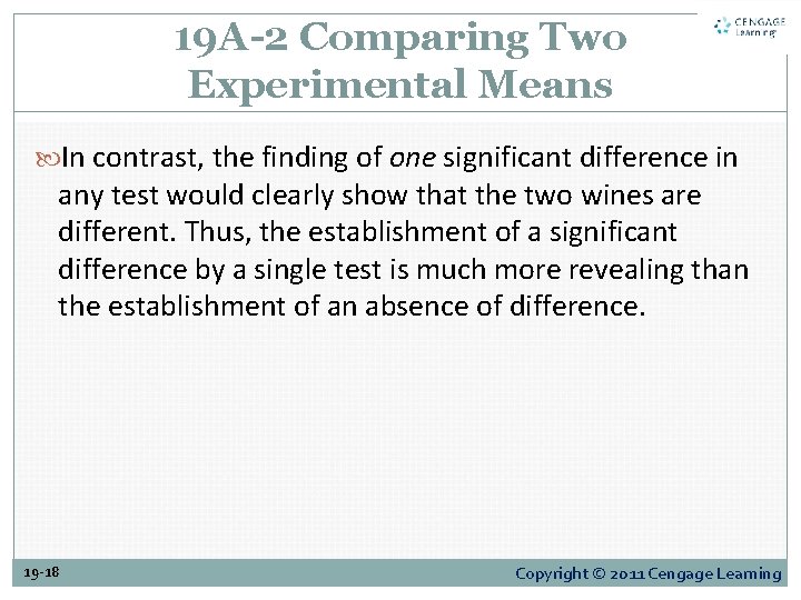 19 A-2 Comparing Two Experimental Means In contrast, the finding of one significant difference 19 A-2 Comparing Two Experimental Means In contrast, the finding of one significant difference