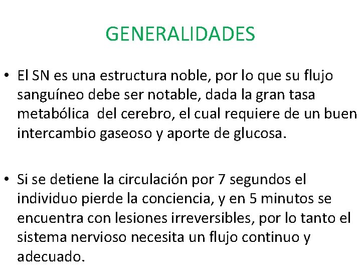 GENERALIDADES • El SN es una estructura noble, por lo que su flujo sanguíneo GENERALIDADES • El SN es una estructura noble, por lo que su flujo sanguíneo