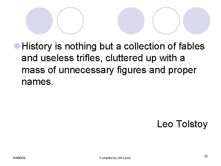 l History is nothing but a collection of fables and useless trifles, cluttered up