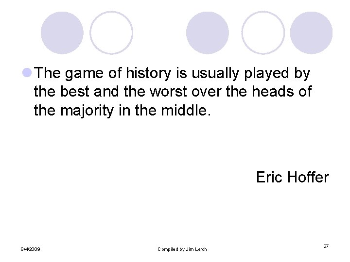 l The game of history is usually played by the best and the worst