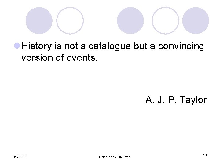 l History is not a catalogue but a convincing version of events. A. J.