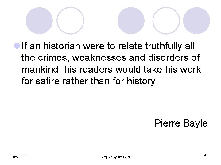 l If an historian were to relate truthfully all the crimes, weaknesses and disorders