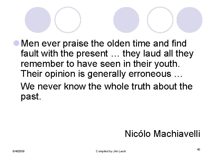 l Men ever praise the olden time and find fault with the present …