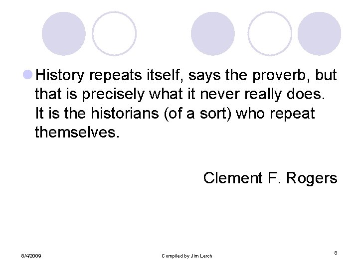 l History repeats itself, says the proverb, but that is precisely what it never