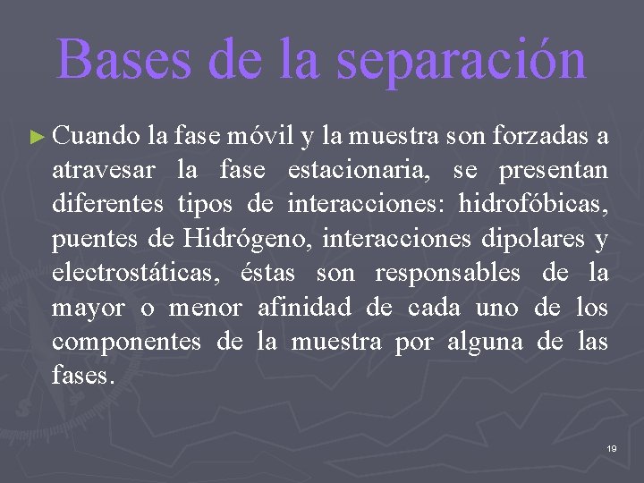 Bases de la separación ► Cuando la fase móvil y la muestra son forzadas