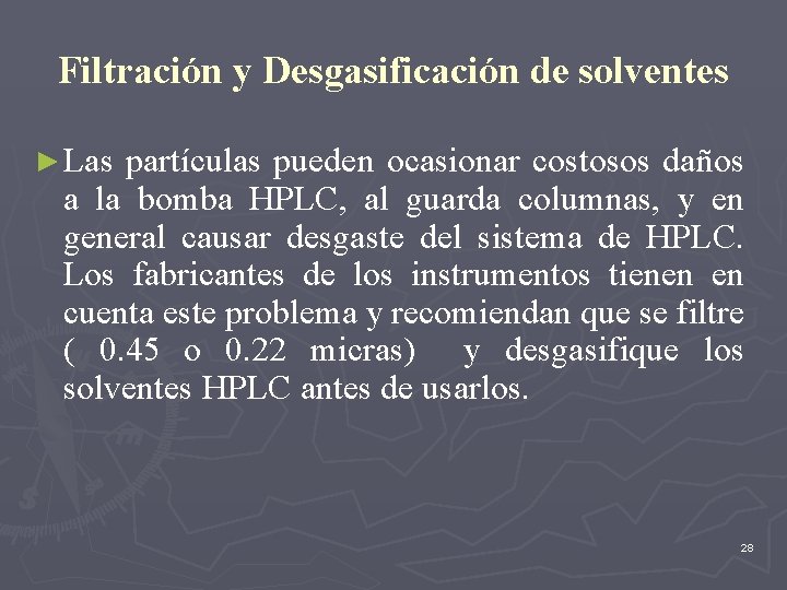 Filtración y Desgasificación de solventes ► Las partículas pueden ocasionar costosos daños a la