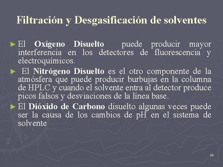 Filtración y Desgasificación de solventes ► El Oxígeno Disuelto puede producir mayor interferencia en