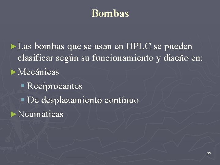Bombas ► Las bombas que se usan en HPLC se pueden clasificar según su