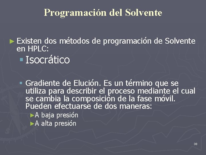 Programación del Solvente ► Existen dos métodos de programación de Solvente en HPLC: §