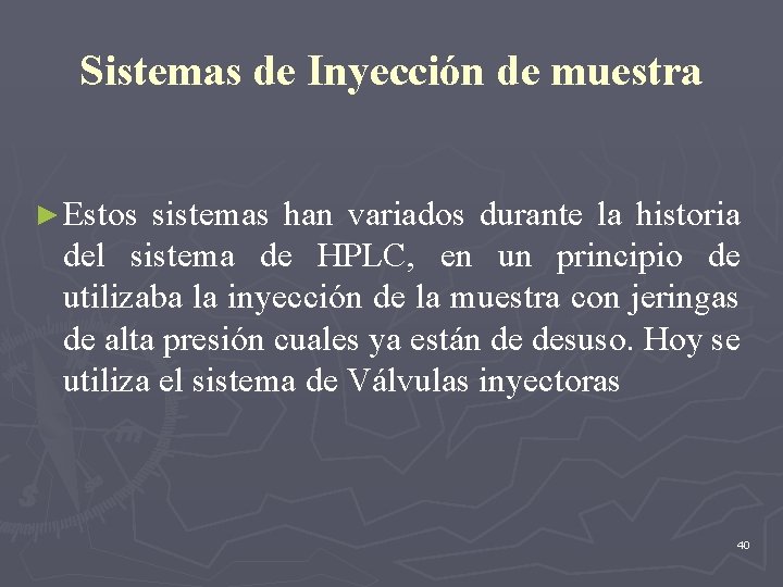 Sistemas de Inyección de muestra ► Estos sistemas han variados durante la historia del