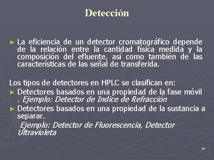 Detección ► La eficiencia de un detector cromatográfico depende de la relación entre la