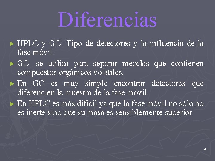 Diferencias HPLC y GC: Tipo de detectores y la influencia de la fase móvil.