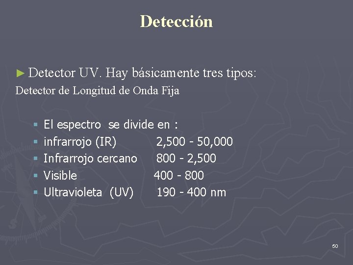 Detección ► Detector UV. Hay básicamente tres tipos: Detector de Longitud de Onda Fija