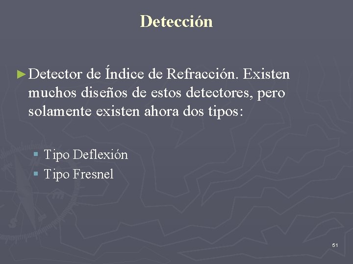 Detección ► Detector de Índice de Refracción. Existen muchos diseños de estos detectores, pero