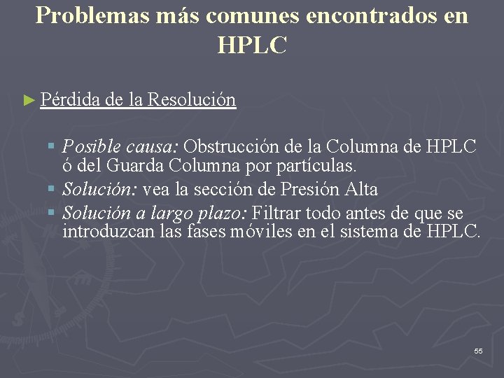 Problemas más comunes encontrados en HPLC ► Pérdida de la Resolución § Posible causa: