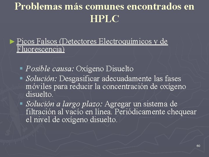 Problemas más comunes encontrados en HPLC ► Picos Falsos (Detectores Electroquímicos y de Fluorescencia)