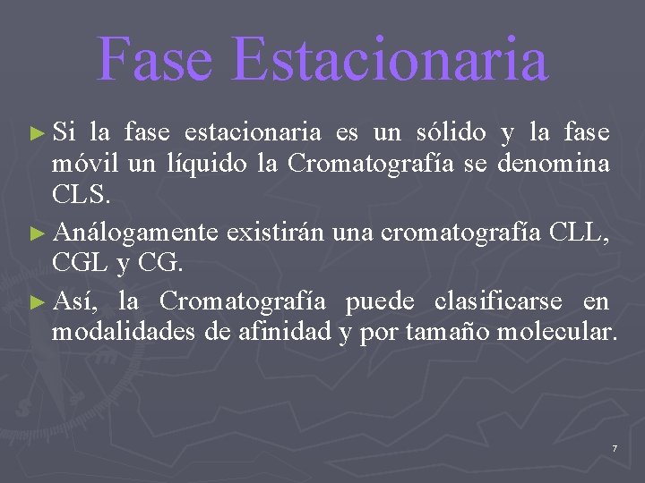 Fase Estacionaria ► Si la fase estacionaria es un sólido y la fase móvil